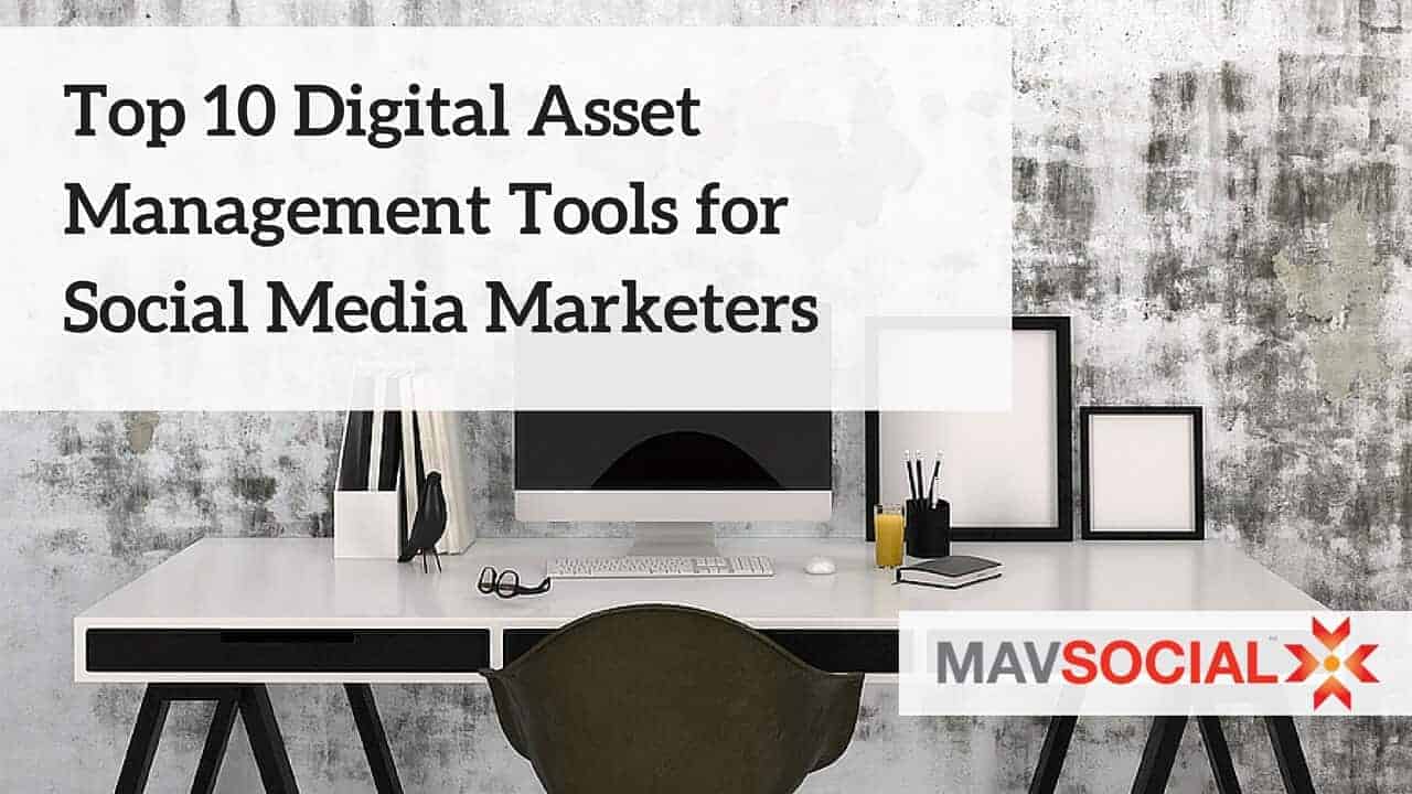 10 Digital Asset Management Tools for Marketers | MavSocial