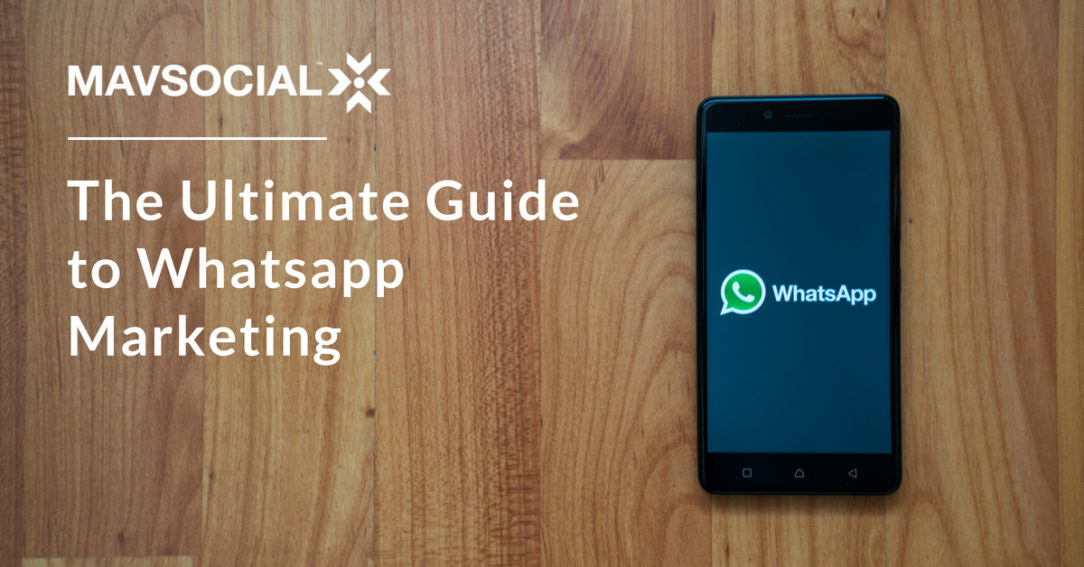 The Ultimate Guide To Whatsapp Marketing In Mavsocial