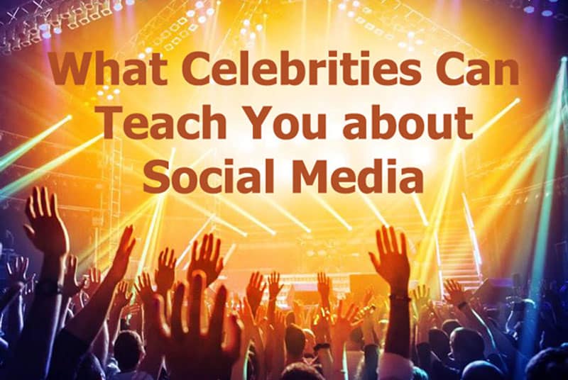 What Celebrities Can Teach You About Social Media