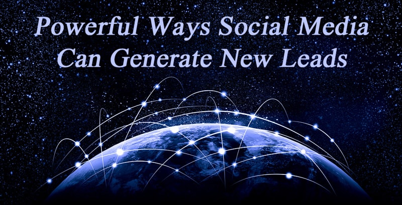 Powerful Ways Social Media Can Generate New Leads
