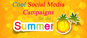 Cool Social Media Campaigns for the Summer