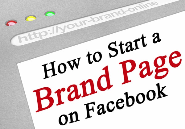 How to Start a Brand Page on Facebook: Tips to Start