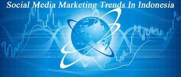 Social Media Marketing Trends In Indonesia