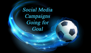 Social Media Campaigns Going for Goal