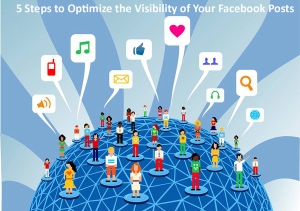 5 Steps to Optimize the Visibility of Your Facebook Posts