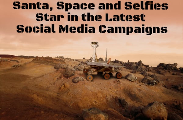Santa, Space and Selfies Star in the Latest Social Media Campaigns