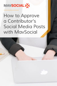 How to Approve a Contributor's Social Media Posts with MavSocial