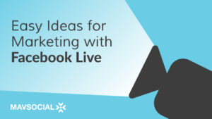 4 Easy Ways to Market Your Business with Facebook Live Video
