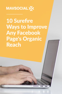 10 Surefire Ways to Improve Any Facebook Page's Organic Reach