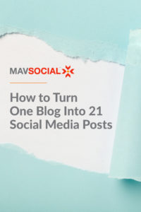 How to Turn One Blog Into 21 Social Media Posts