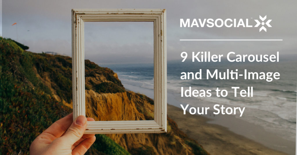 9 Killer Carousel and Multi-Image Ideas to Tell Your Story_Blog