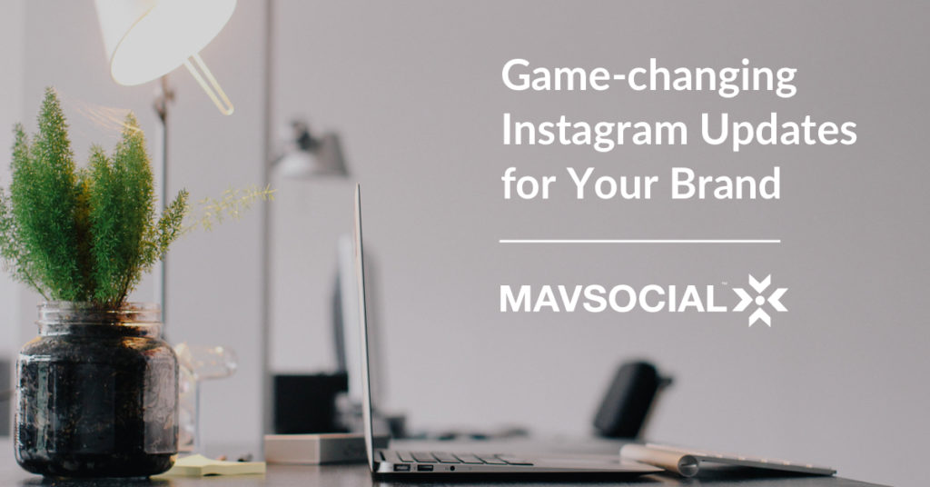 Game-changing Instagram Updates for Your Brand_Blog