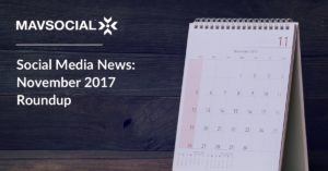 Social Media News-November 2017 Roundup_Blog