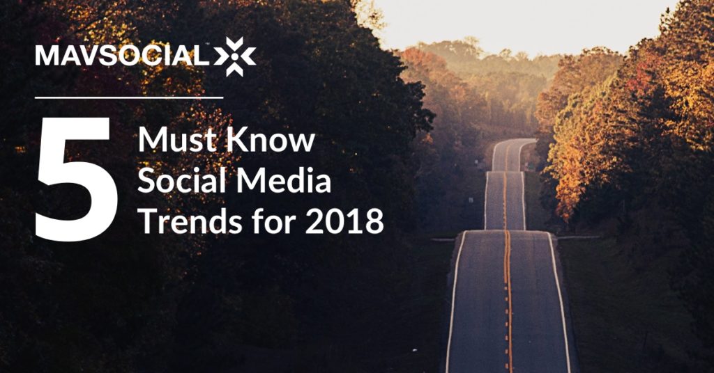 5 MUST Know Social Media Trends for 2018_Blog