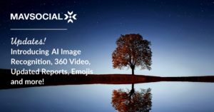 MavSocial Introduces AI Image Recognition, 360 Video, Updated Reports, Emojis and more Blog