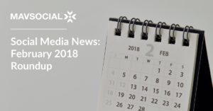 Social Media News February 2018 Roundup_Blog