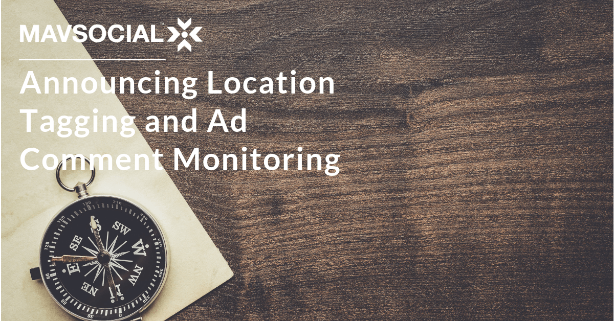 Announcing Location Tagging and Ad Comment Monitoring
