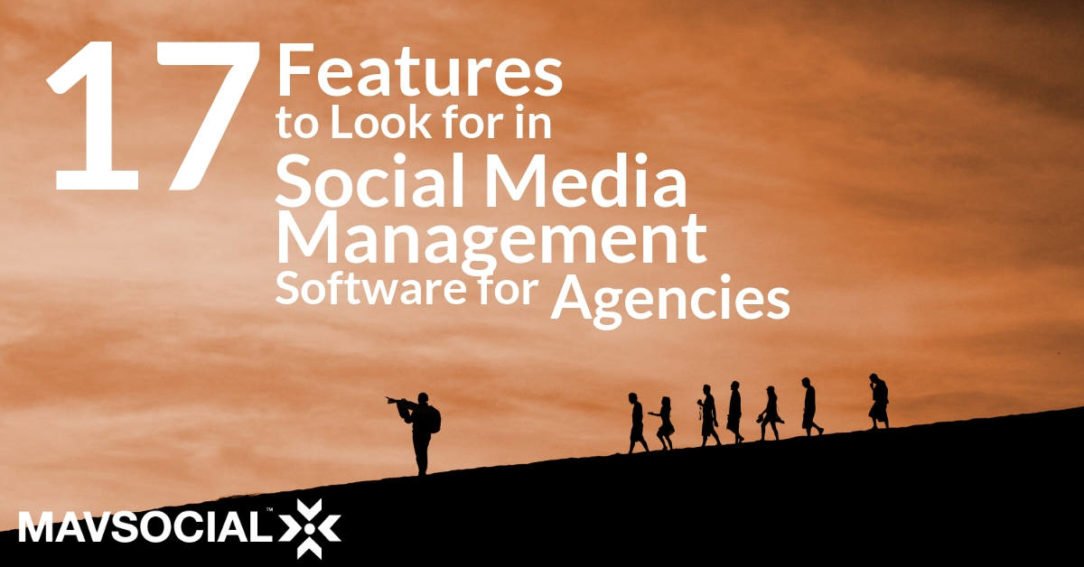 17 Features to Look for in Social Media Management Software for