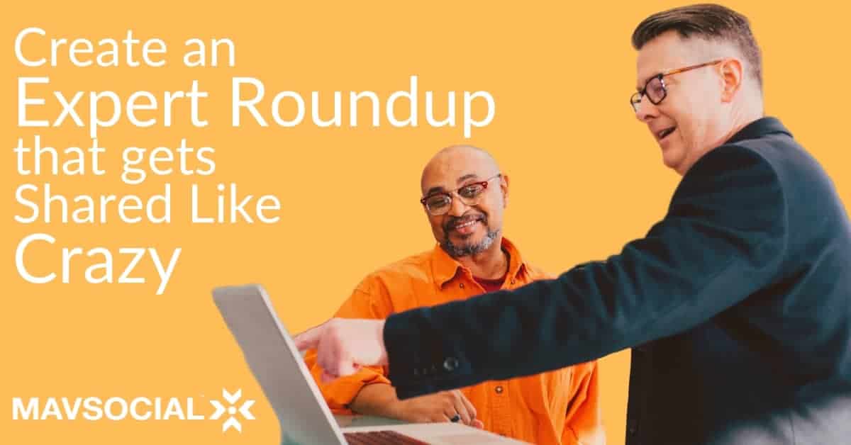 Expert Roundup that gets Shared Like Crazy Cover