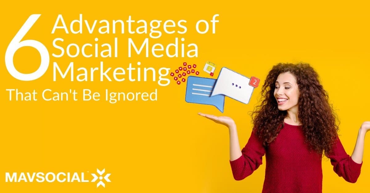 6 Advantages of Social Media Marketing Can't Be Ignored -