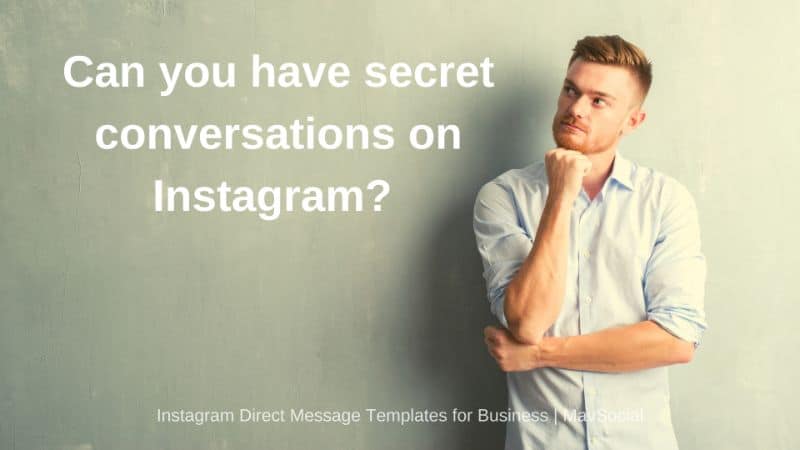Can you have secret conversations on Instagram? MavSocial's 40 Instagram Direct Message Templates for Business