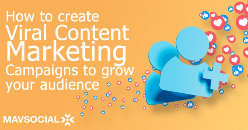 How to Create Viral Content Marketing Campaigns to Grow Your Audience