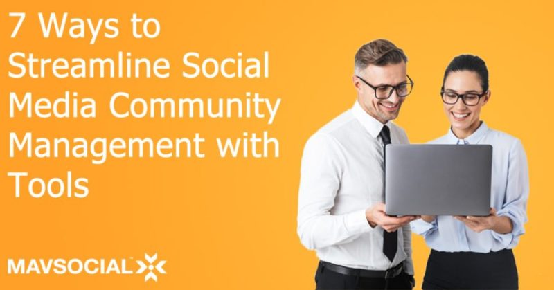 7 Ways to Streamline Social Media Community Management with Tools